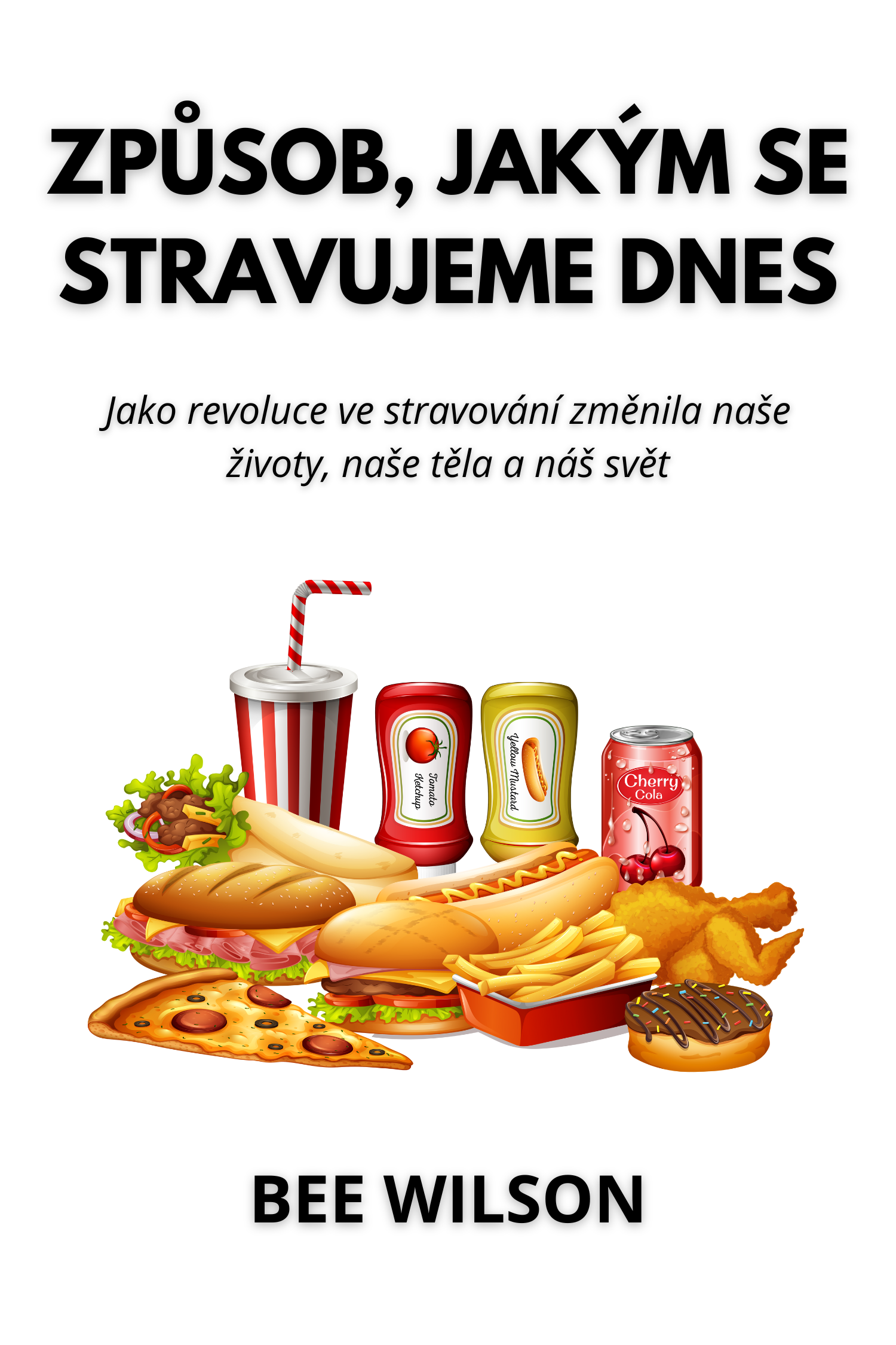 Způsob, jakým se stravujeme dnes · Bee Wilson