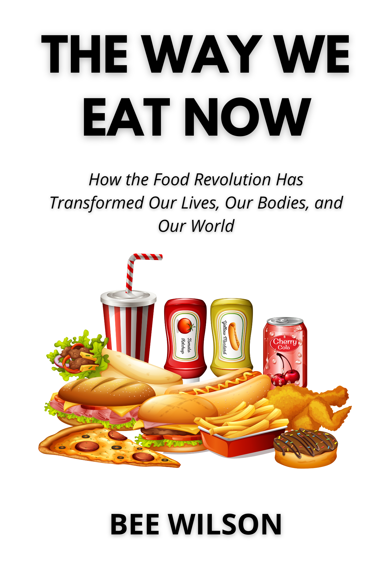 The Way We Eat Now · Bee Wilson