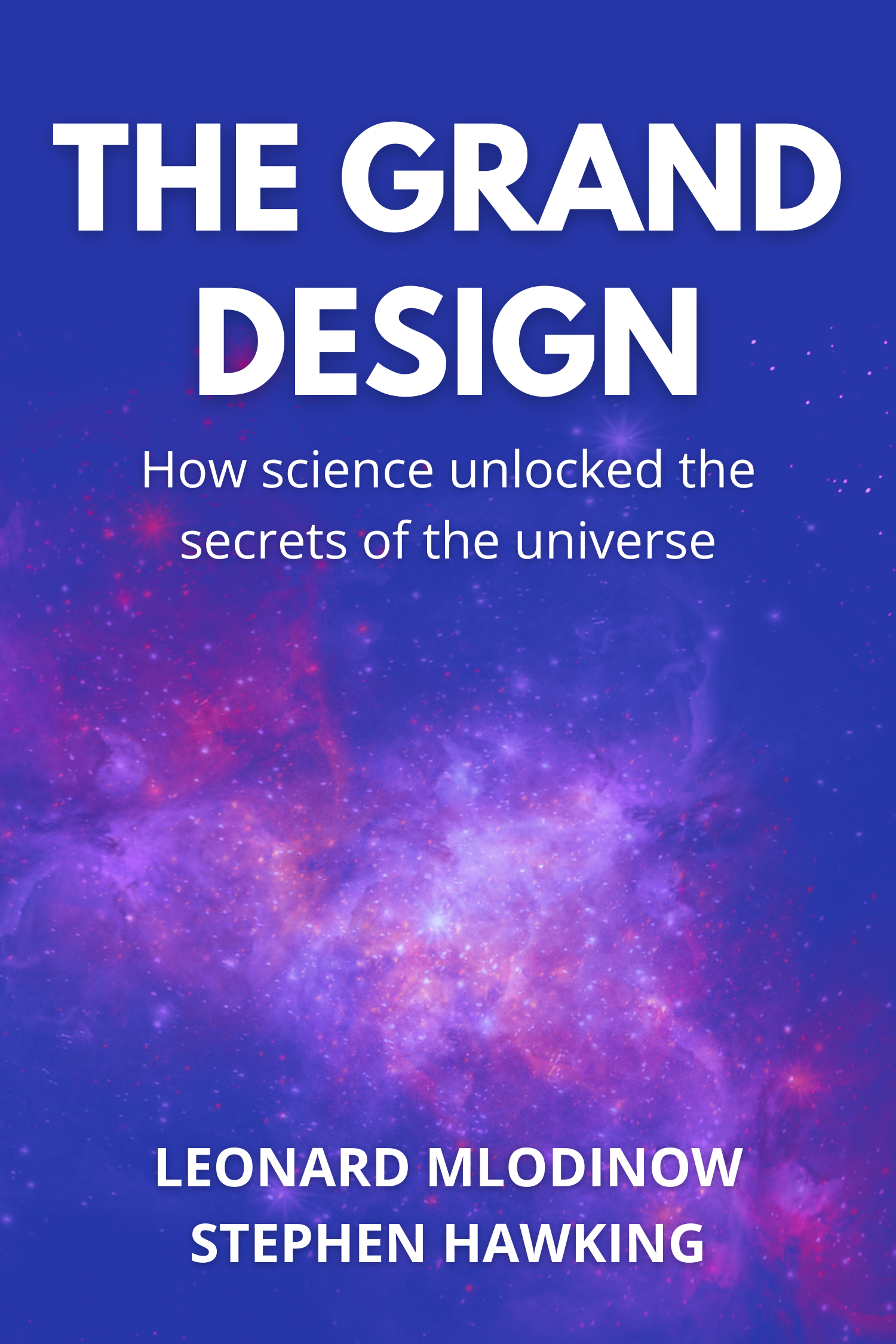 The Grand Design · Leonard Mlodinow and Stephen Hawking