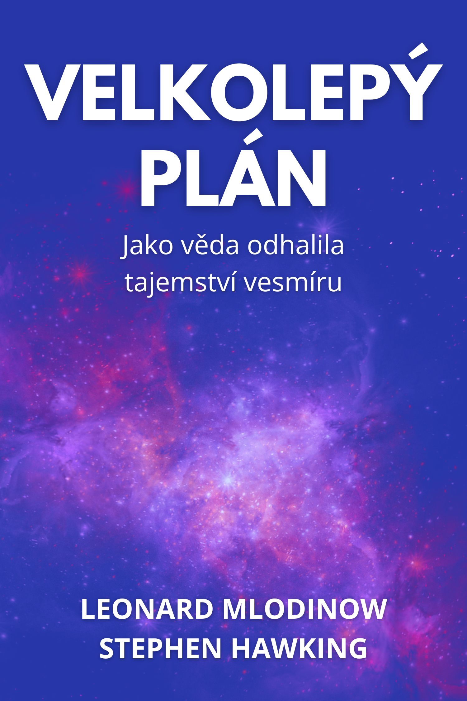 Velkolepý plán · Leonard Mlodinow a Stephen Hawking