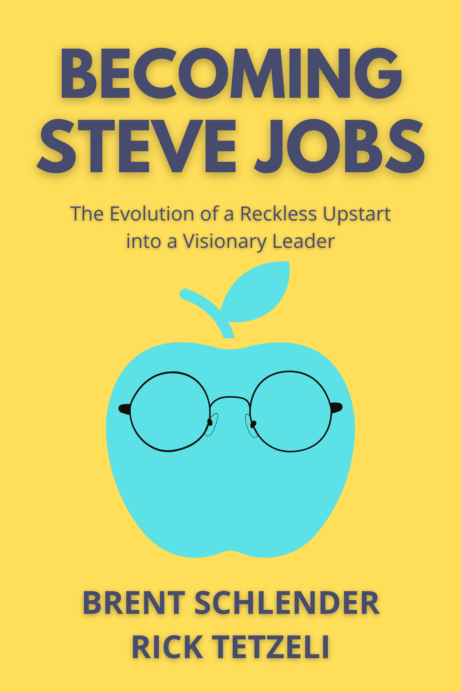 Becoming Steve Jobs · Brent Schlender abd Rick Tetzeli