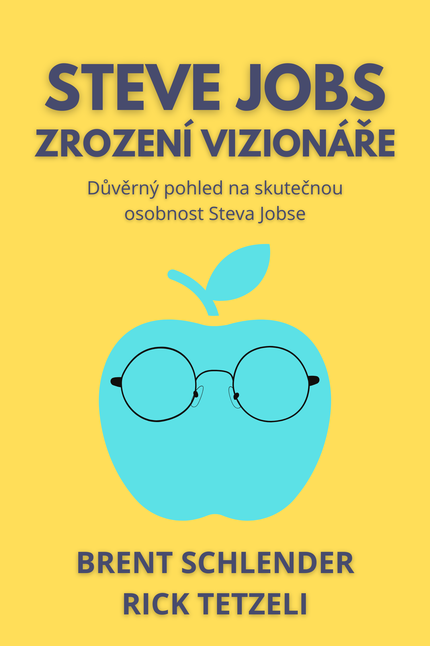Steve Jobs - Zrození vizionáře · Brent Schlender a Rick Tetzeli