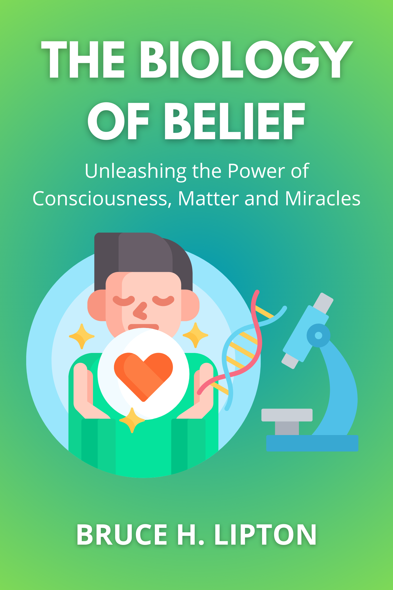 The Biology of Belief · Bruce H. Lipton