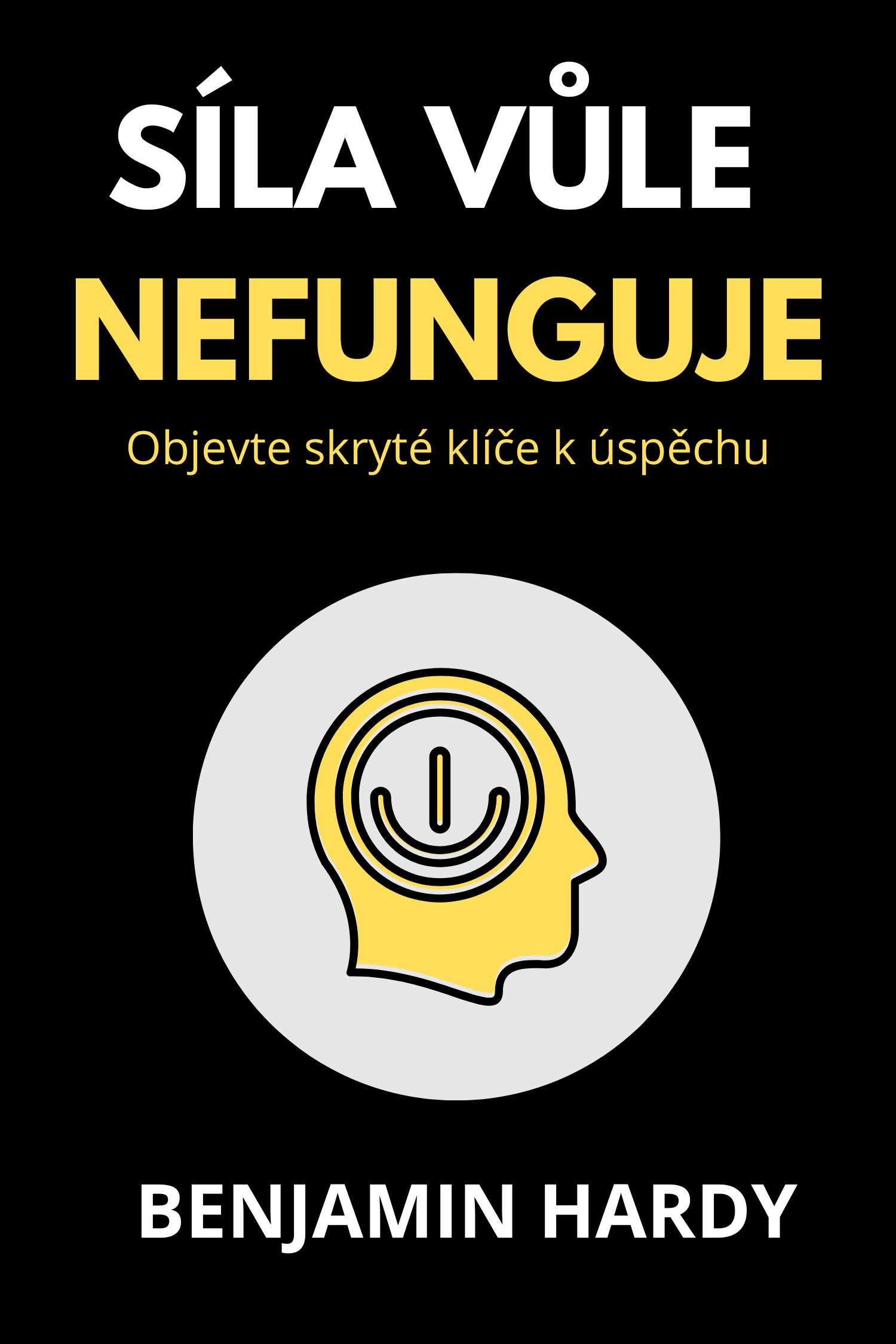 Vůle nestačí · Benjamin Hardy