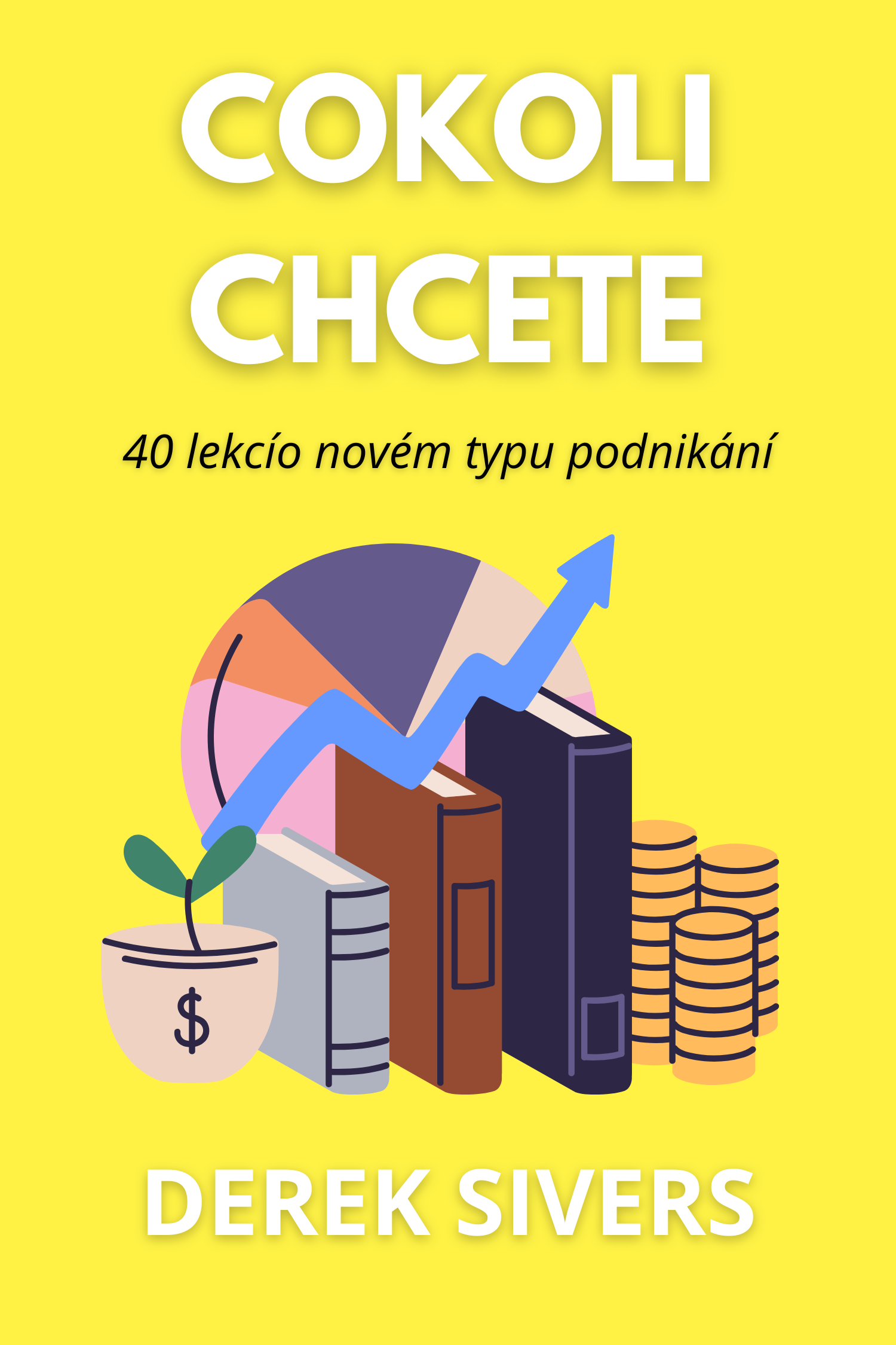 Cokoli chceš · Derek Sivers