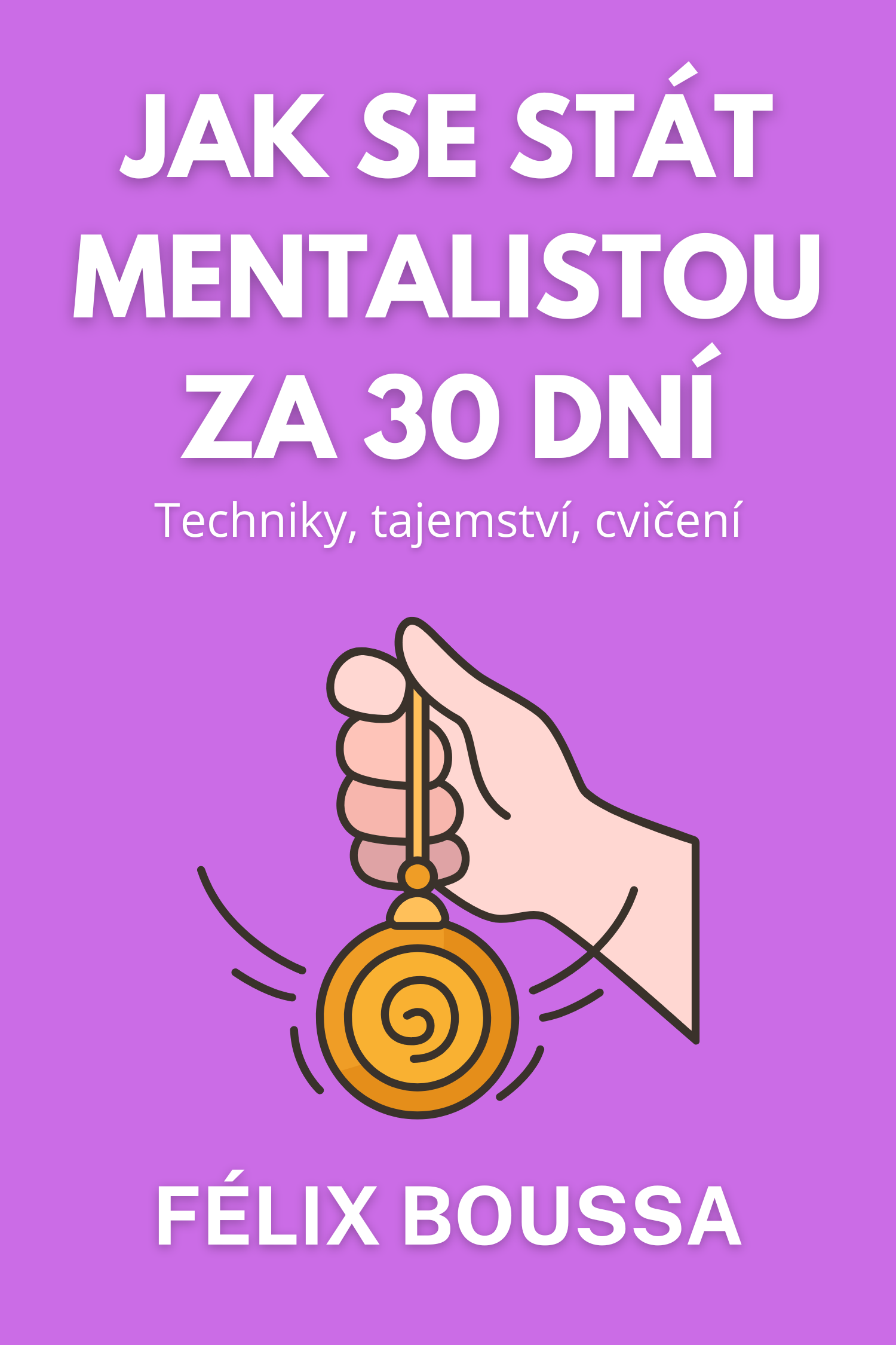 Jak se stát mentalistou · Felix Boussa