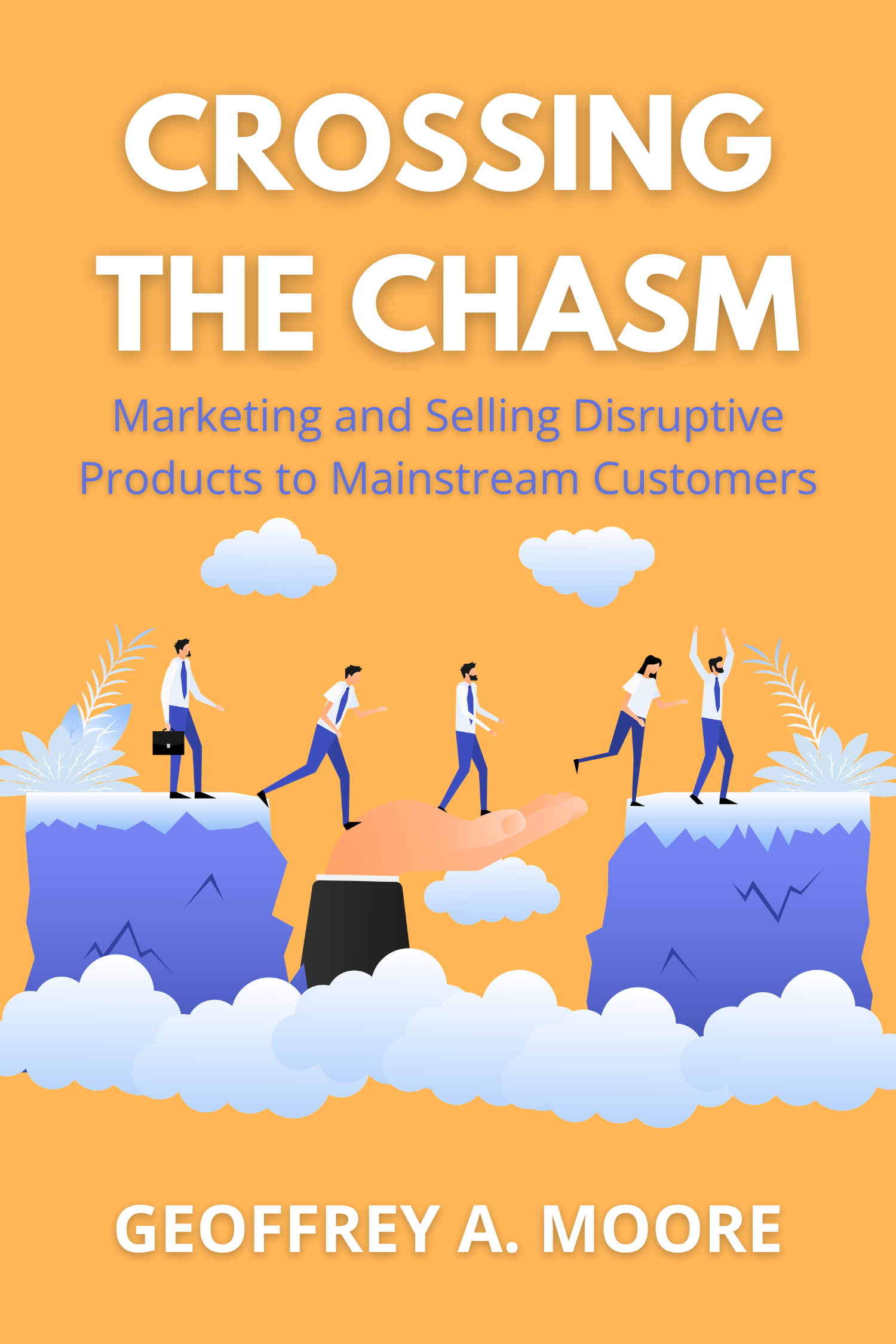 Crossing the Chasm · Geoffrey A. Moore