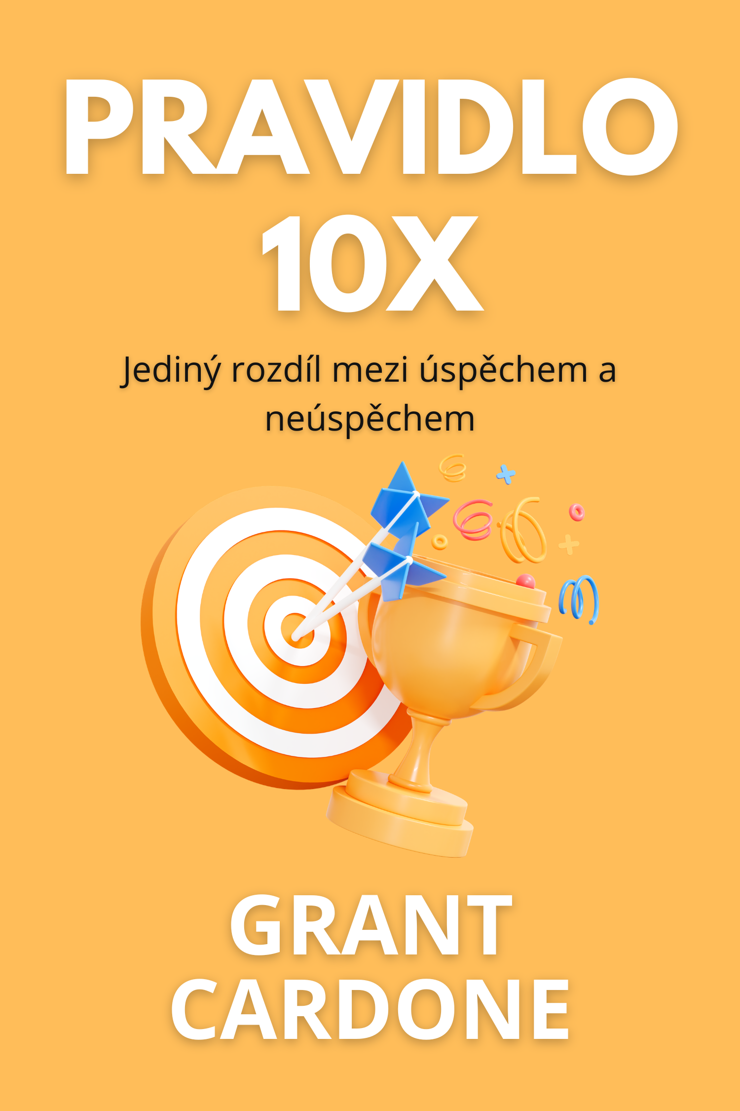 Pravidlo 10X · Grant Cardone
