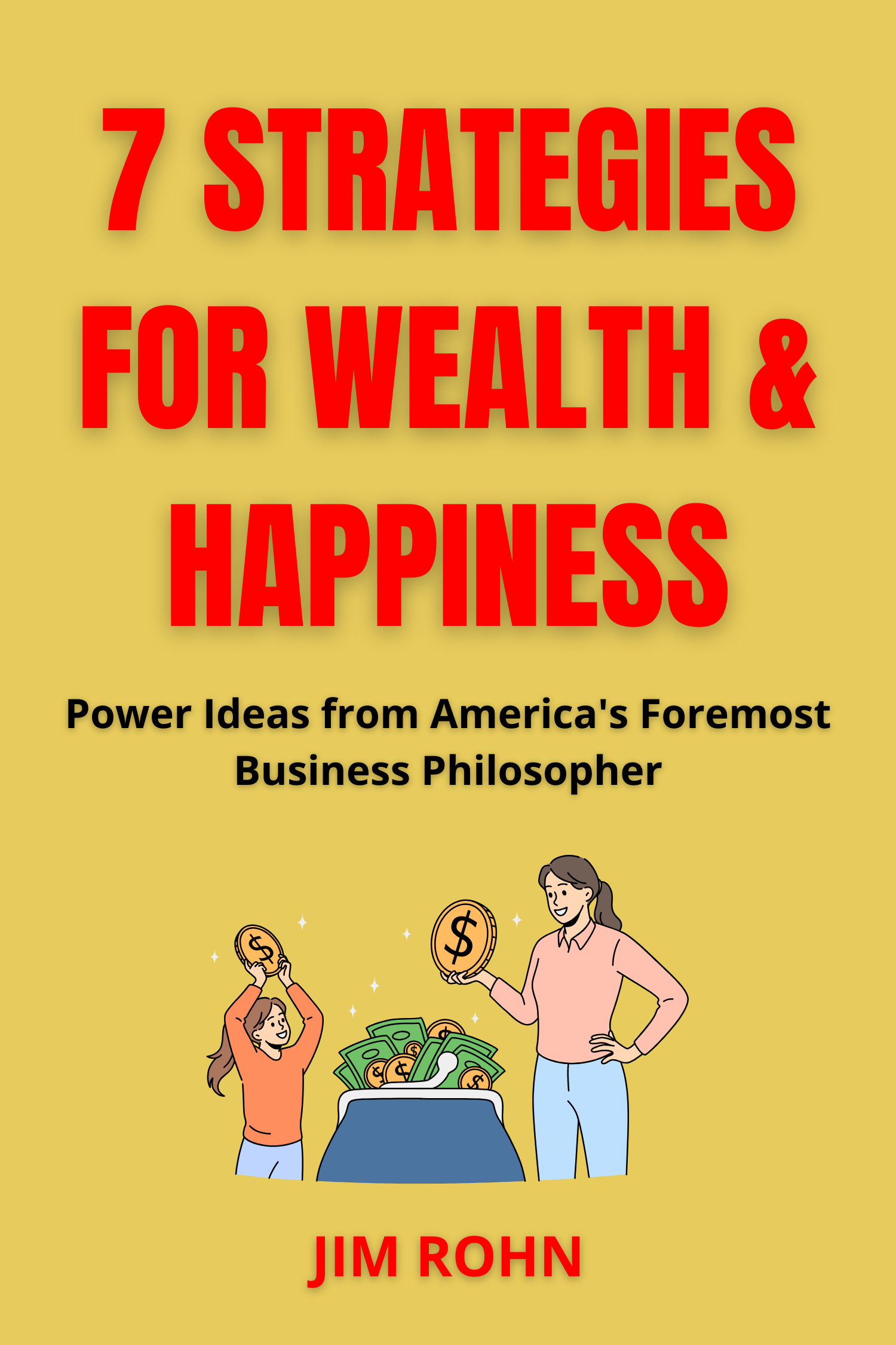 7 Strategies for Wealth and Happiness · Jim Rohn
