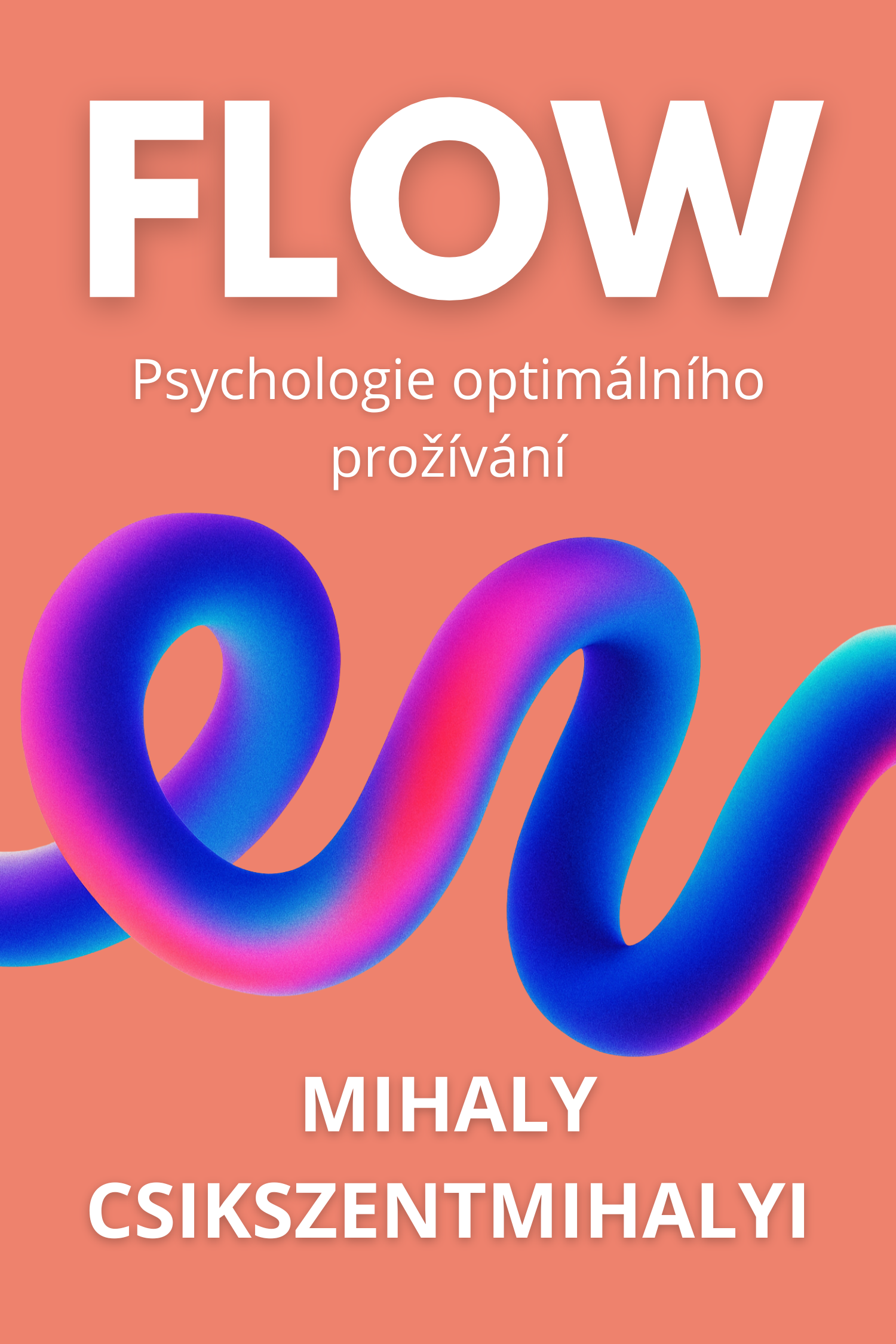 Flow — Psychologie optimálního prožívání · Mihaly Csikszentmihalyi