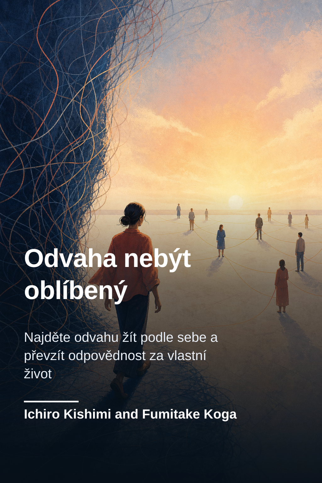 Odvaha nebýt oblíbený · Ichiro Kishimi and Fumitake Koga