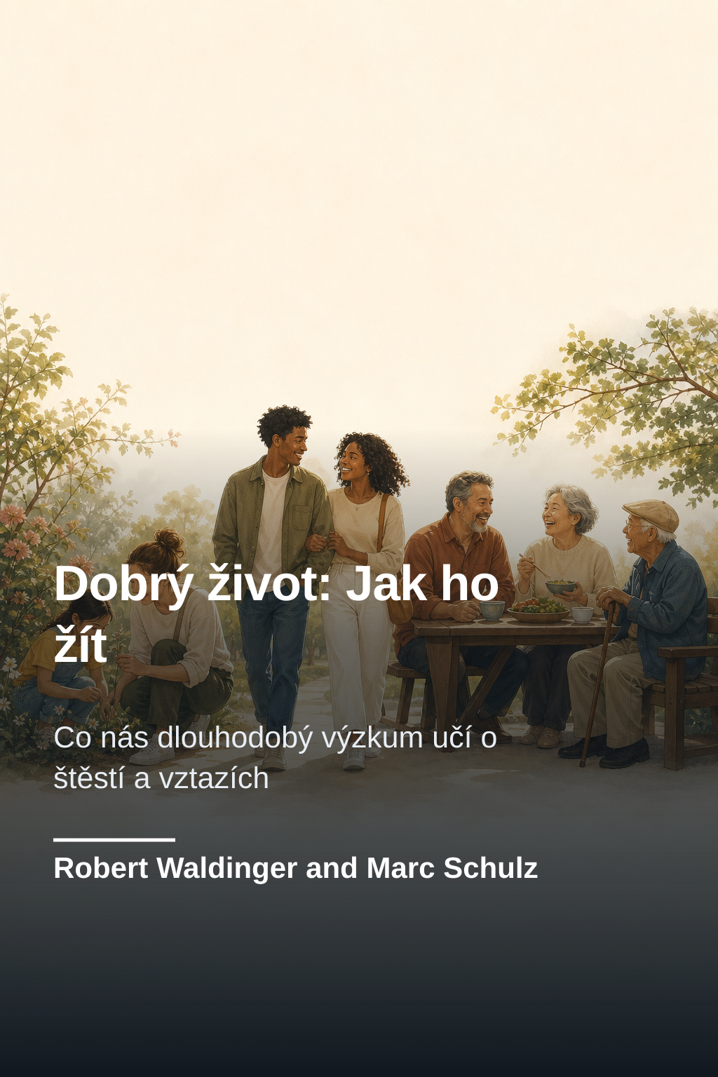 Dobrý život: Jak ho žít · Robert Waldinger and Marc Schulz