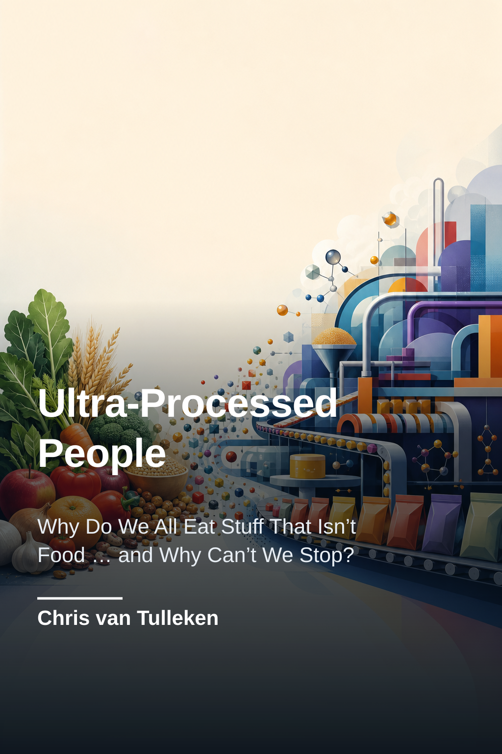 Ultra-Processed People · Chris van Tulleken