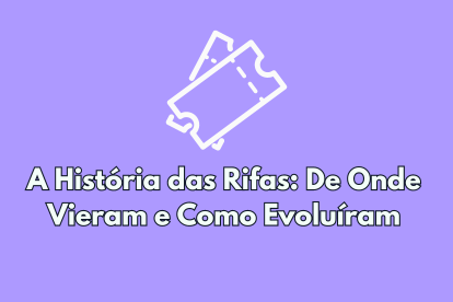 A História das Rifas: De Onde Vieram e Como Evoluíram