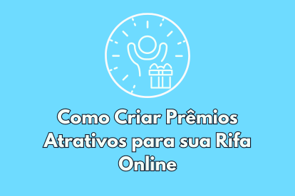 Como Criar Prêmios Atrativos para sua Rifa Online