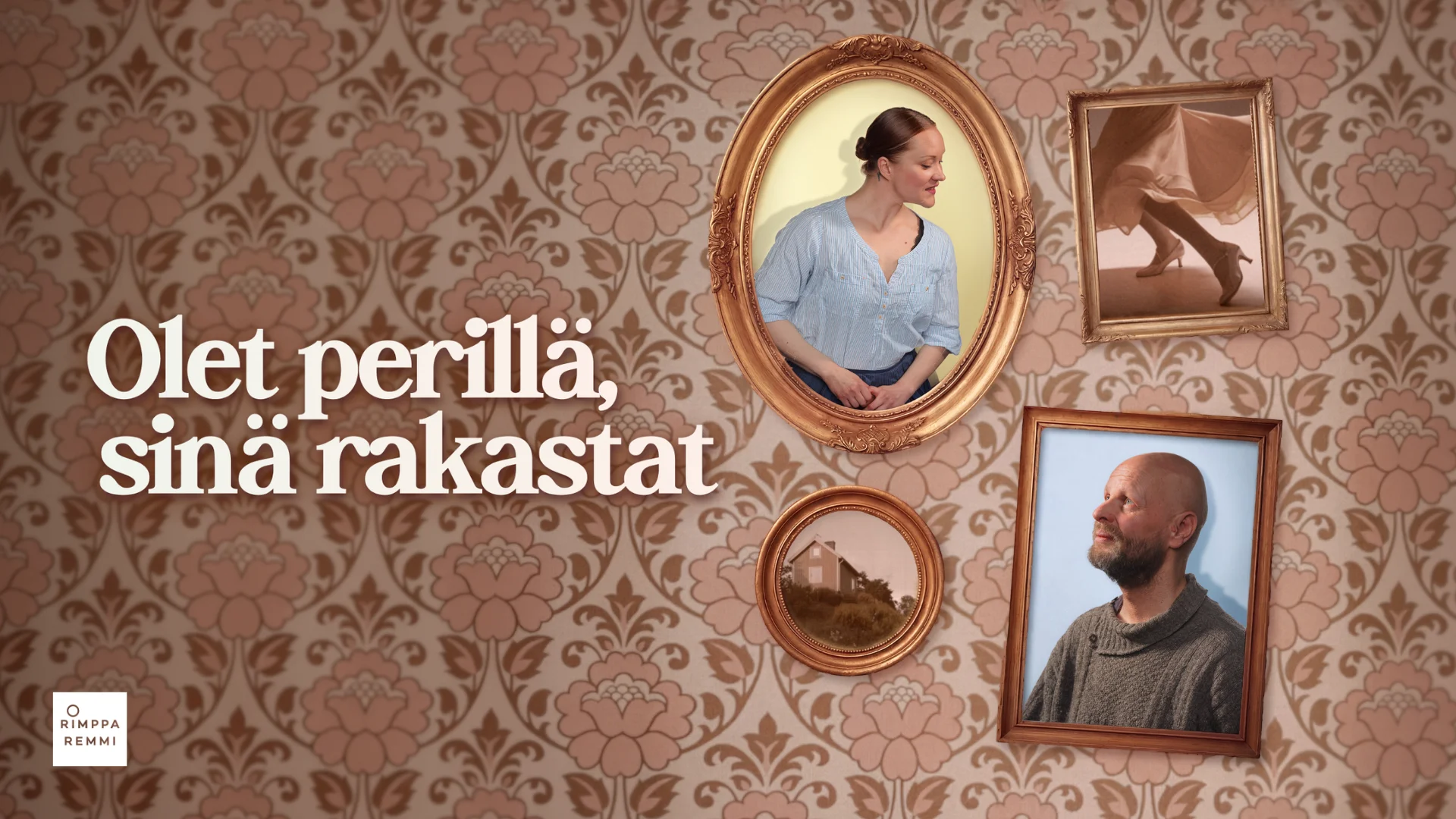 Olet perillä, sinä rakastat