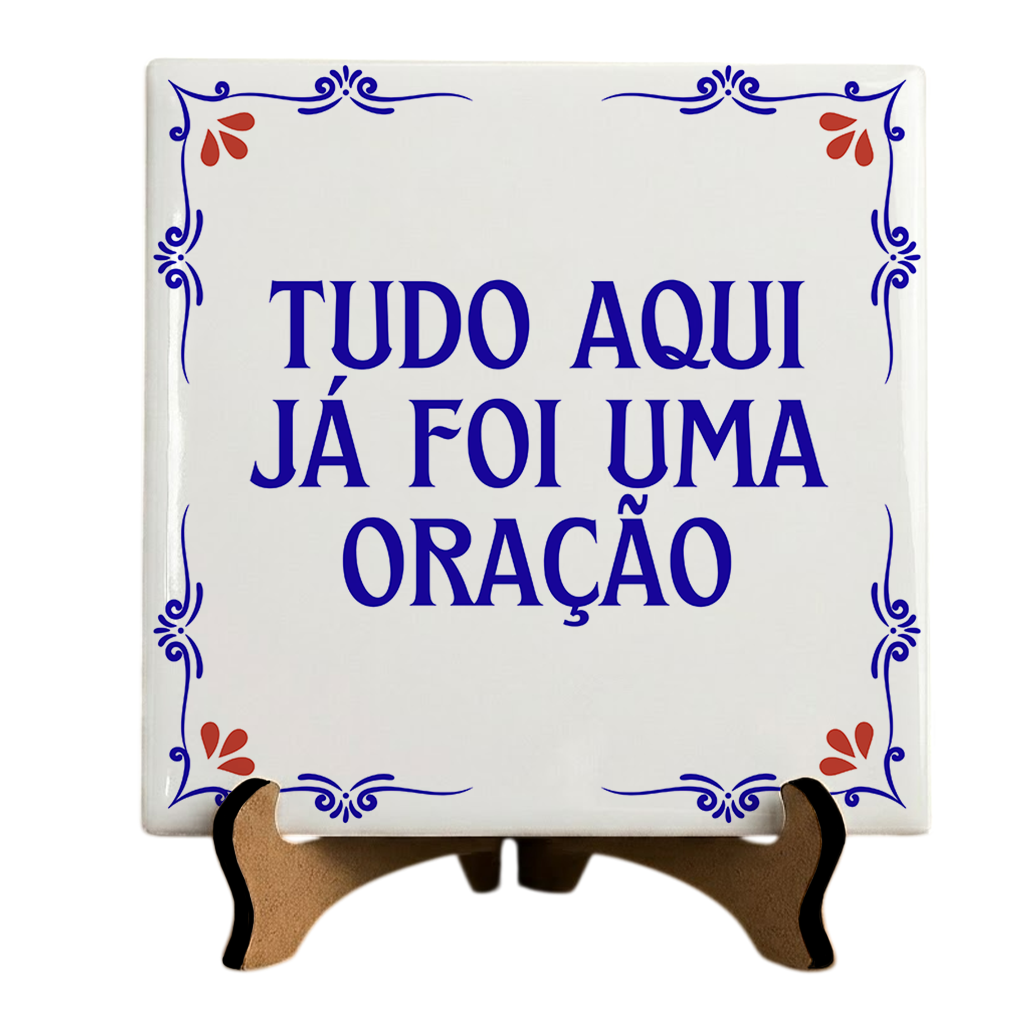 Azulejo Decorativo Com Frase - Tudo Aqui Já Foi Uma Oração - 10x10cm