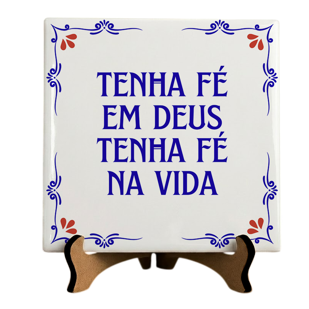 Azulejo Decorativo Com Frase - Tenha Fé Em Deus Tenha Fé Na Vida - 10x10cm