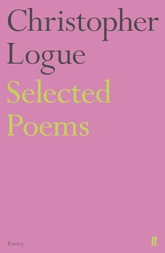 Selected Poems of Christopher Logue