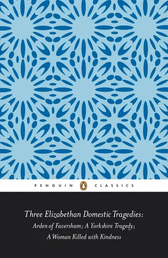 Three Elizabethan domestic tragedies