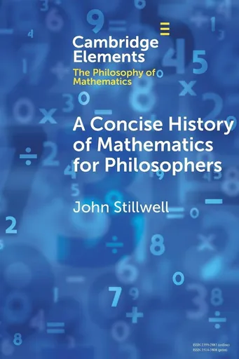 Concise History of Mathematics for Philosophers .