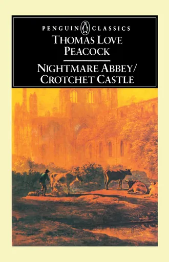Nightmare Abbey, and, Crotchet Castle