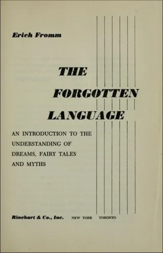 The Forgotten Language; An Introduction to the Understanding of Dreams, Fairy Tales, and Myths
