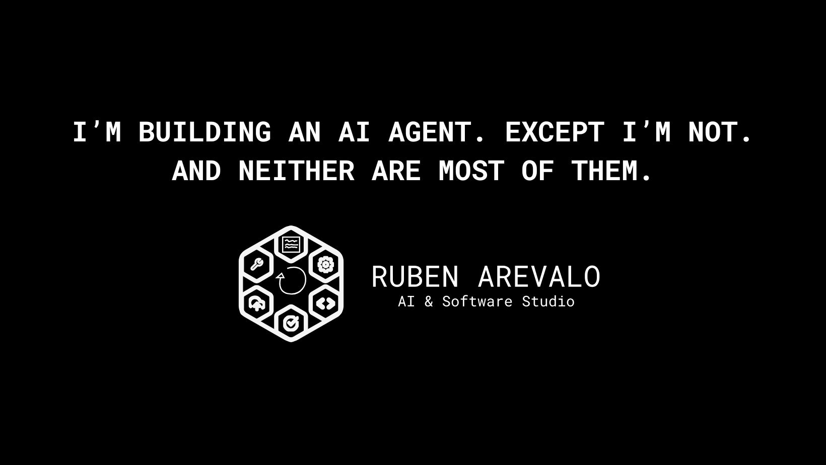 I'm Building An AI Agent. Except I'm Not. And Neither Are Most Of Them.