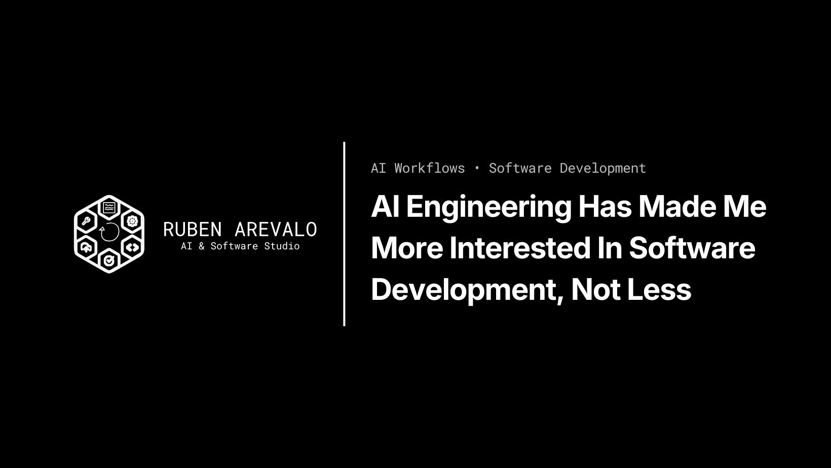 AI Engineering Has Made Me More Interested In Software Development, Not Less