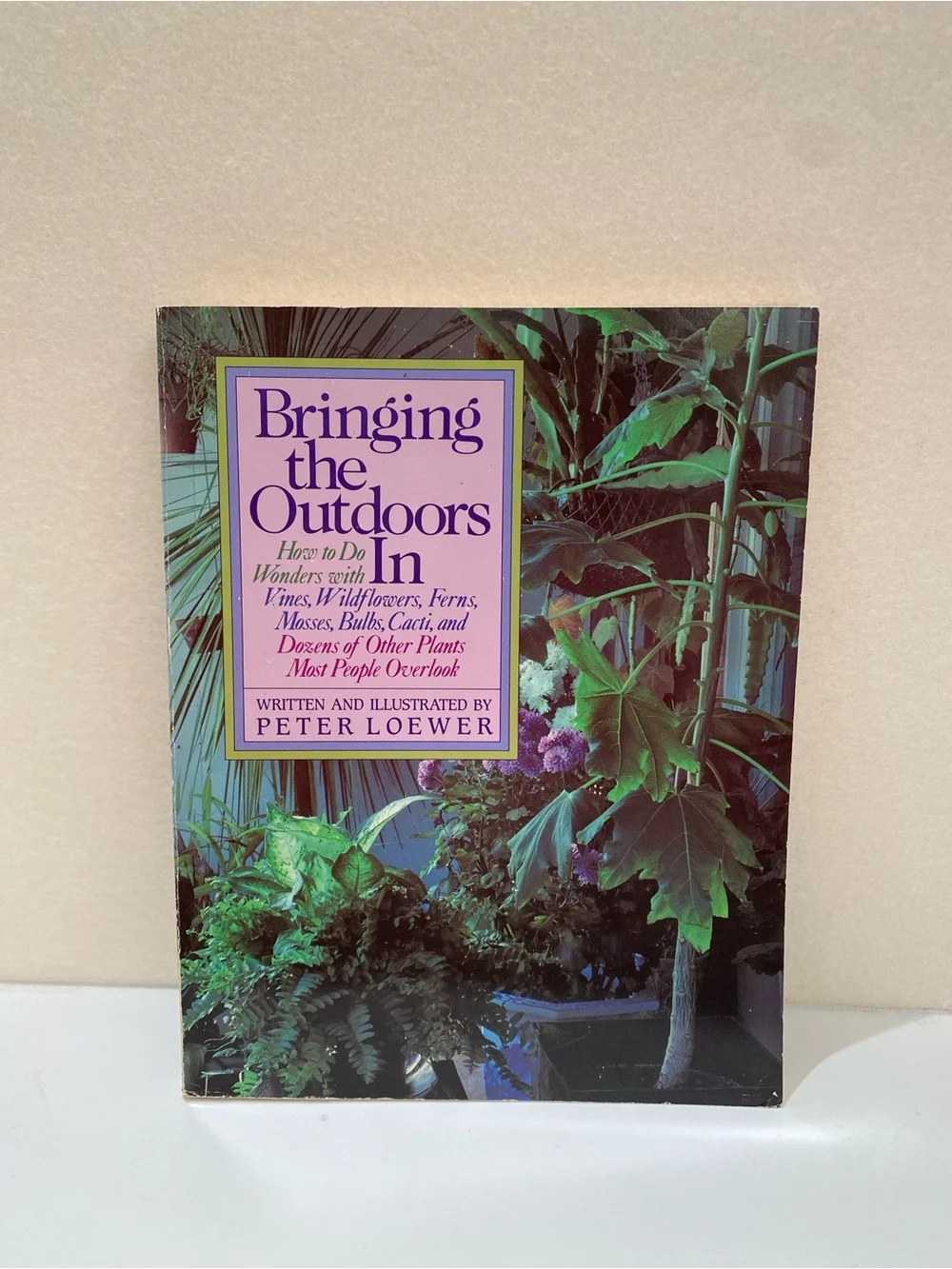 Book- Bringing The Outdoors In By Peter Loewer - Botanical Book