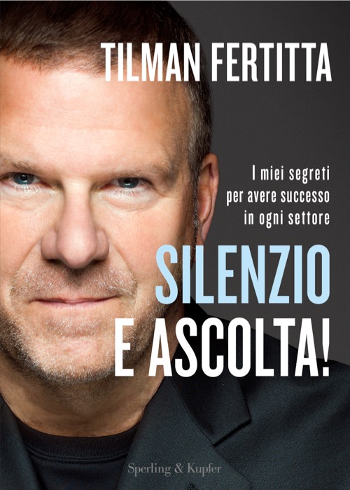 Copertina del libro "Silenzio e Ascolta!": Tilman Fertitta rivela i suoi segreti per il successo in ogni settore.
