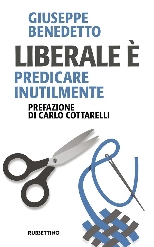 Copertina del libro Liberale è predicar inutilmente di Giuseppe Benedetto.