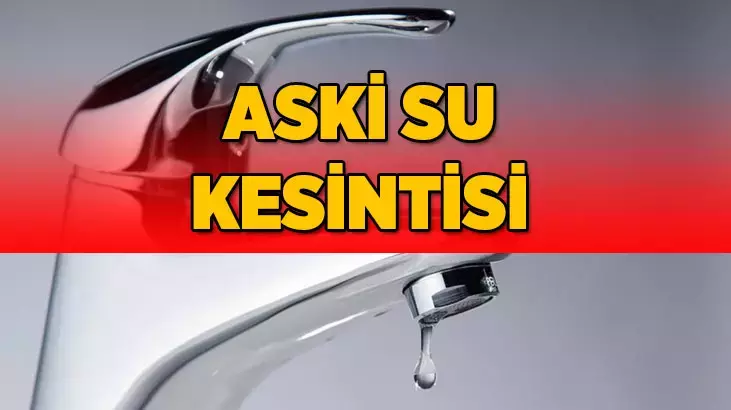 Ankara’da su kesintisi ne zaman bitiyor?