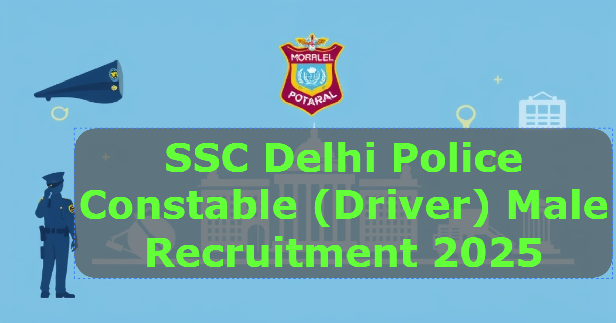 SSC Delhi Police Constable (Driver) Male Recruitment 2025