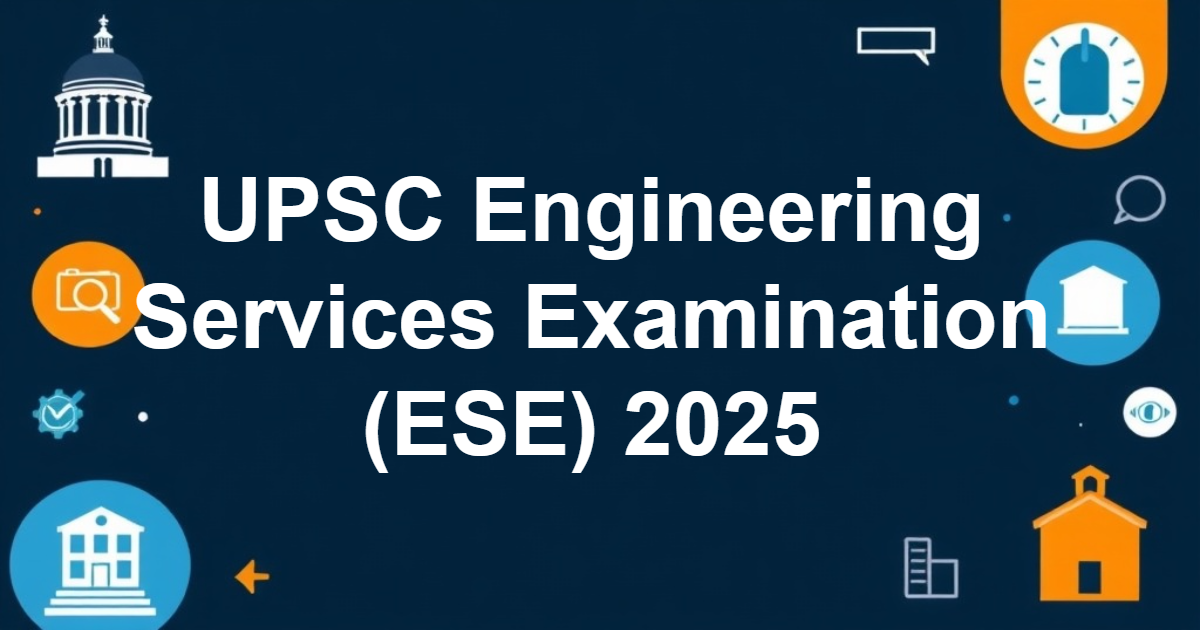 UPSC Engineering Services Examination (ESE) 2025