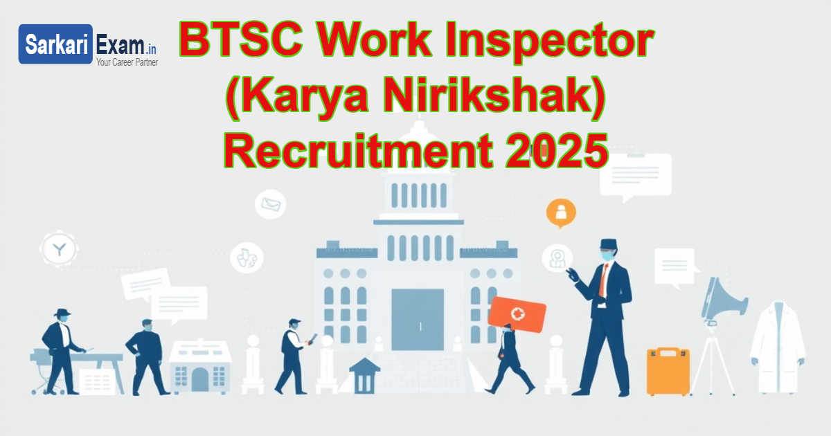 BTSC Work Inspector (Karya Nirikshak) Recruitment 2025