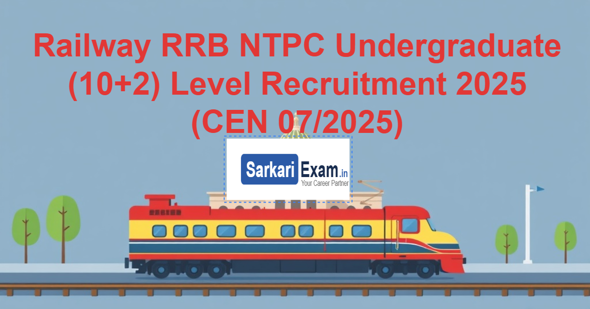 Railway RRB NTPC Undergraduate (10+2) Level Recruitment 2025 (CEN 07/2025)
