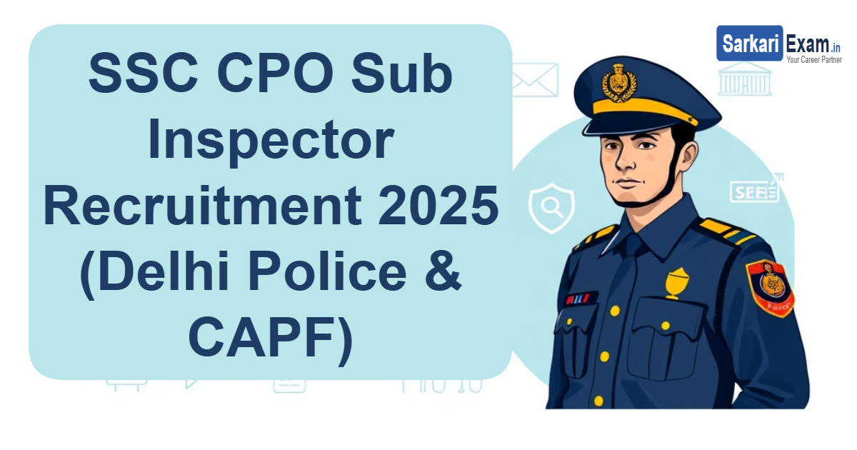 SSC CPO Sub Inspector Recruitment 2025 (Delhi Police & CAPF)