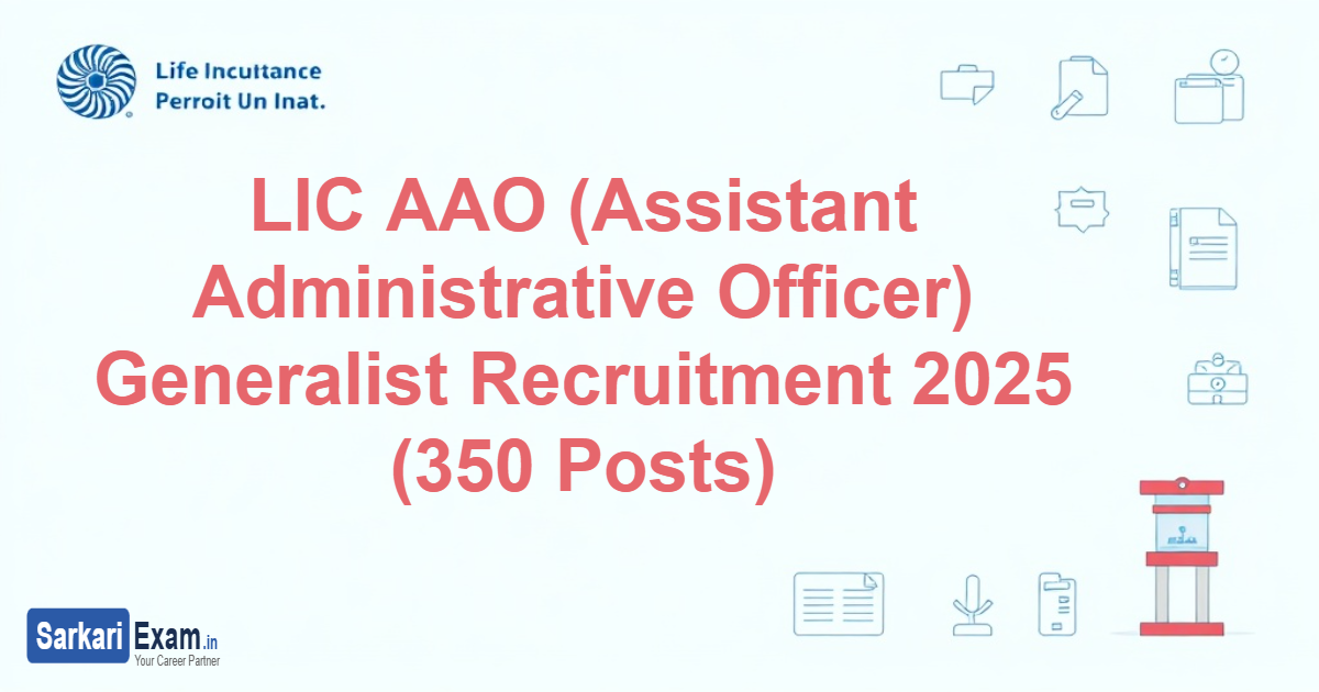 LIC AAO (Assistant Administrative Officer) Generalist Recruitment 2025 (350 Posts)