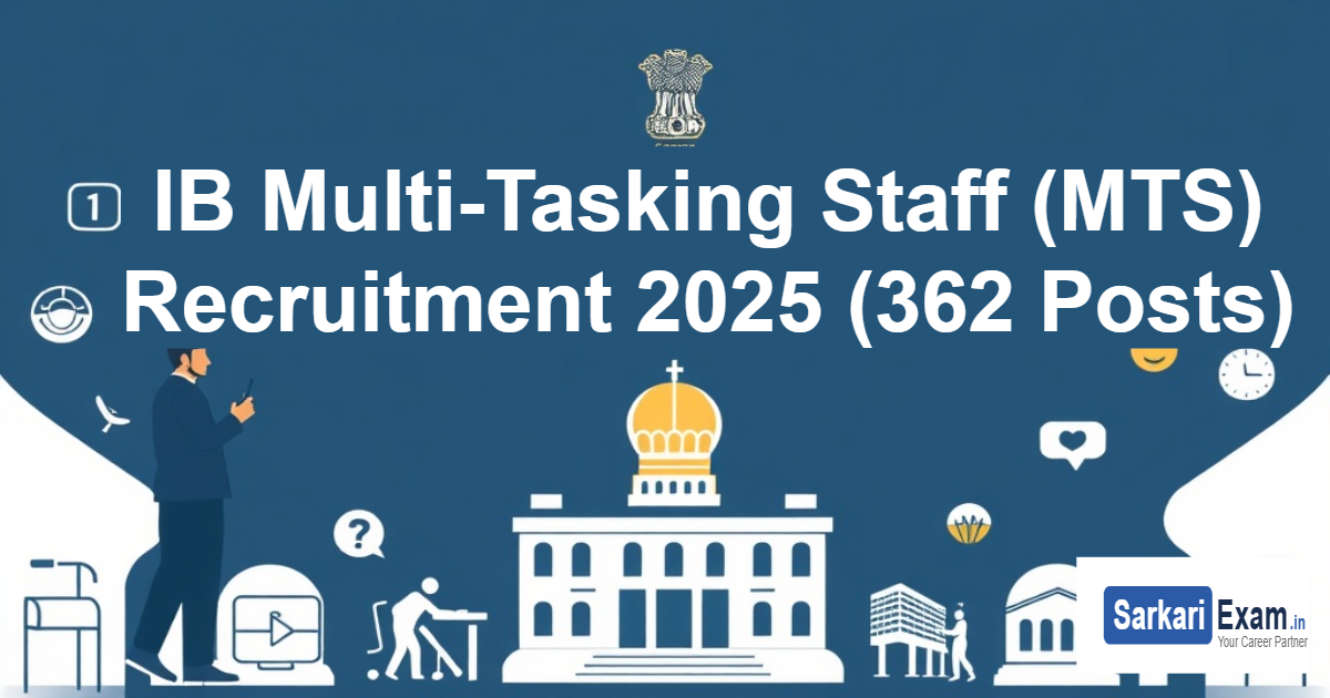 IB Multi-Tasking Staff (MTS) Recruitment 2025 (362 Posts)