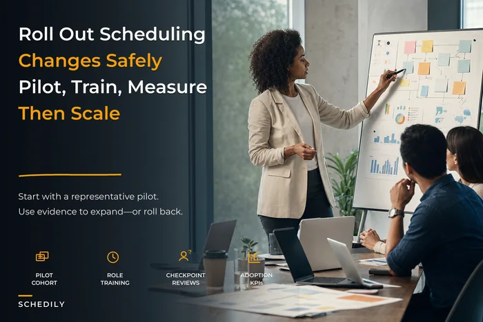 Change-management playbook for rolling out scheduling policies and tools