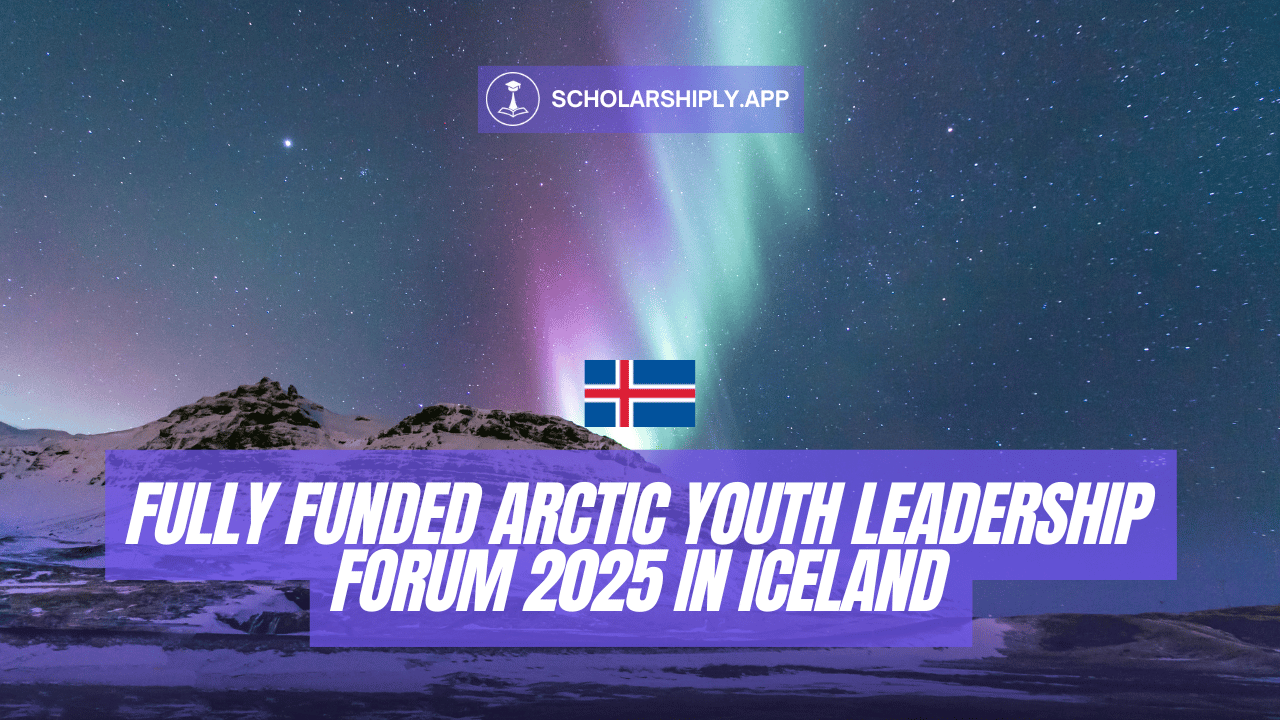 HKH Arctic Youth Leadership Forum 2025: A Fully Funded Opportunity in Iceland