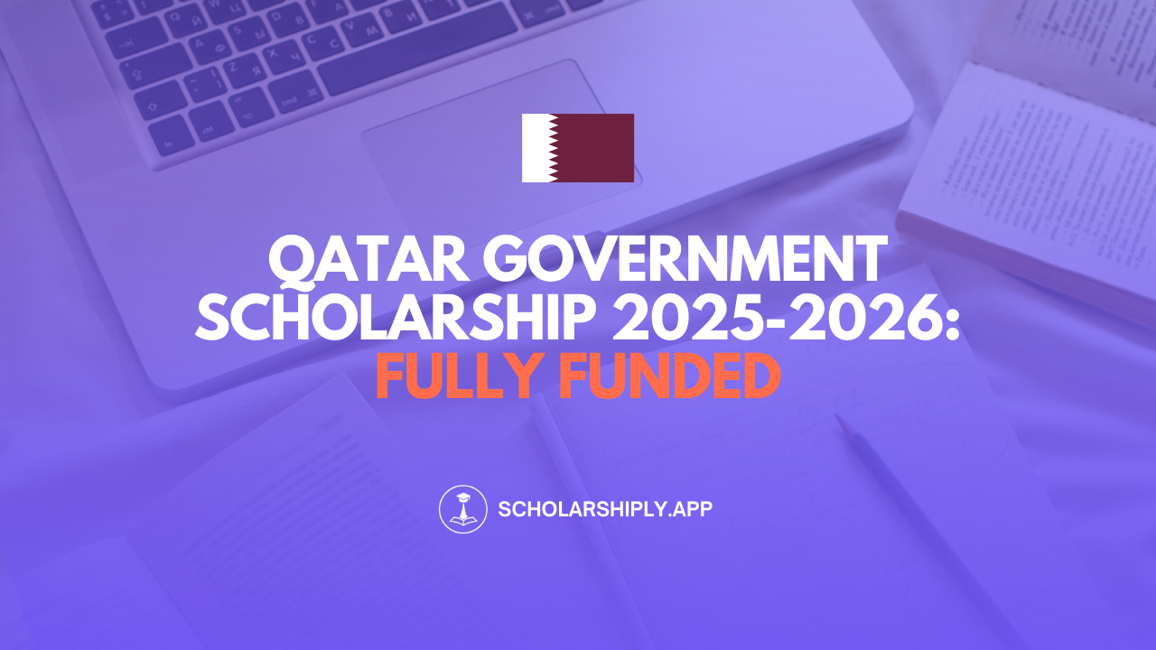 Qatar Government Scholarship 2025-2026: Fully Funded Opportunities