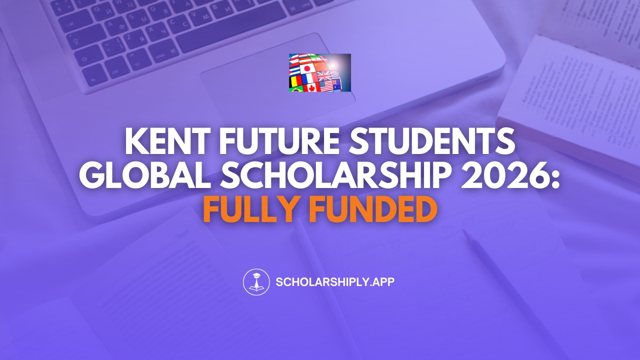 Kent Future Students Global Scholarship 2026: Your Gateway to UK Education