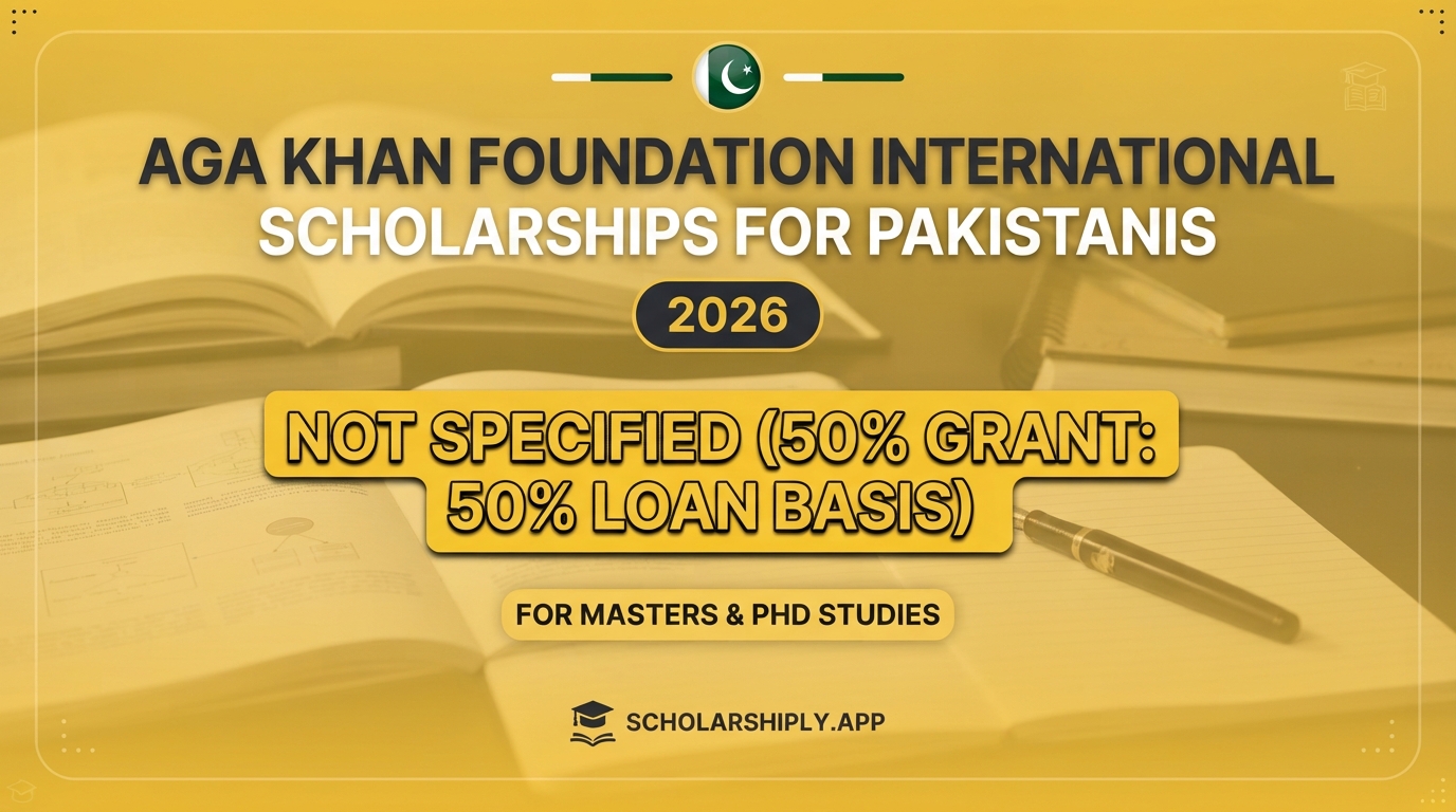Aga Khan Foundation International Scholarships: Guide for Pakistani Students
