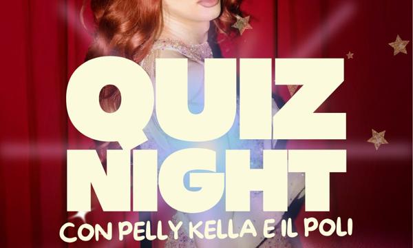 quiz night | con Pelly Kella e Il Poli