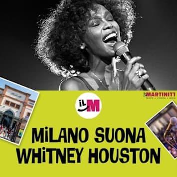 EE - MILANO SUONA WHITNEY HOUSTON