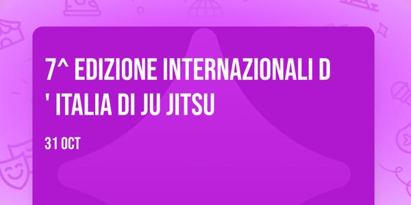7^ edizione INTERNAZIONALI D' ITALIA DI JU JITSU