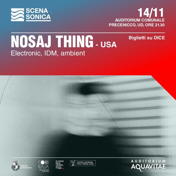 NOSAJ THING @ Scenasonica | Auditorium AquaVitae