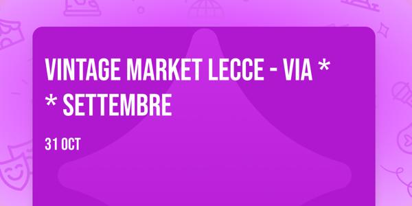 Vintage Market Lecce - Via ** Settembre